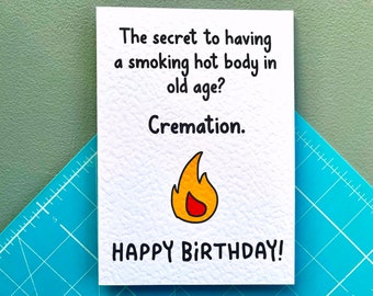 Humorous Birthday Card- Cremation -  Funny Greeting Card - Old Age Card