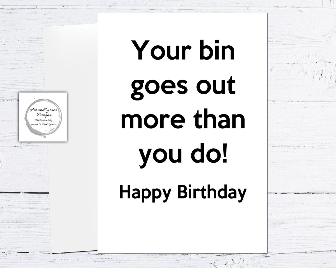 Humorous Birthday Card Your Bin Goes Out More Than You Do Etsy