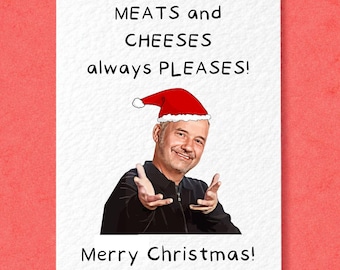Bob Mortimer Greeting Card - Meats and Cheeses Pleases Christmas Card - Funny Comedian
