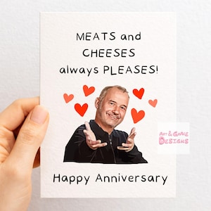 Bob Mortimer Anniversary Greeting Card - Meats and Cheeses Pleases Card - Funny Comedian