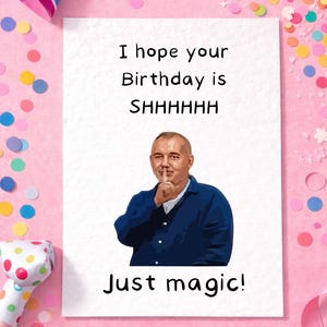 Funny Bob Mortimer Birthday Card, I Hope Your Birthday Is Magic, Funny Comedian