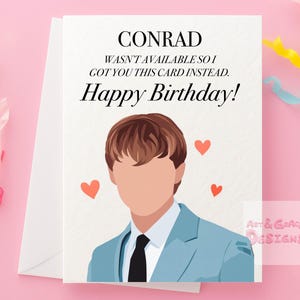 Puede incluir: Una tarjeta de cumpleaños con una ilustración de dibujos animados de una persona con un traje azul y una corbata negra. La tarjeta dice "CONRAD WASN'T AVAILABLE SO I GOT YOU THIS CARD INSTEAD. Happy Birthday!" con tres pequeños corazones naranjas.