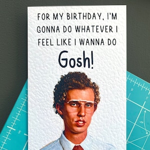 Napoleon Dynamite - Verjaardagswenskaart - Fijne verjaardag - Wat ik ook wil doen - Goh! - Humoristische kaart - grappig filmcitaat