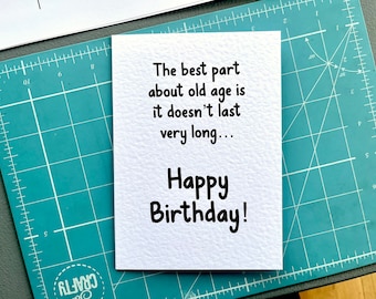 Humorous Birthday Card- The Best Part About Old Age -  Funny Greeting Card - Old Age Card