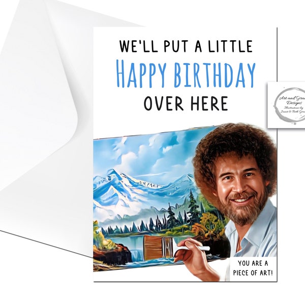Bob Ross Birthday Card - We'll Put A Little Happy Birthday Over Here- Funny Greeting Card - Famous Celebrity- Artist