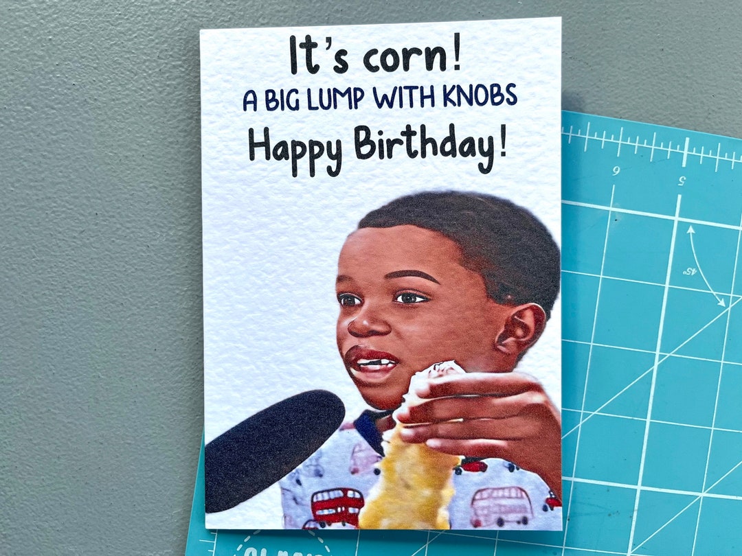 It's Corn Greeting Birthday Card Funny Meme Happy Etsy