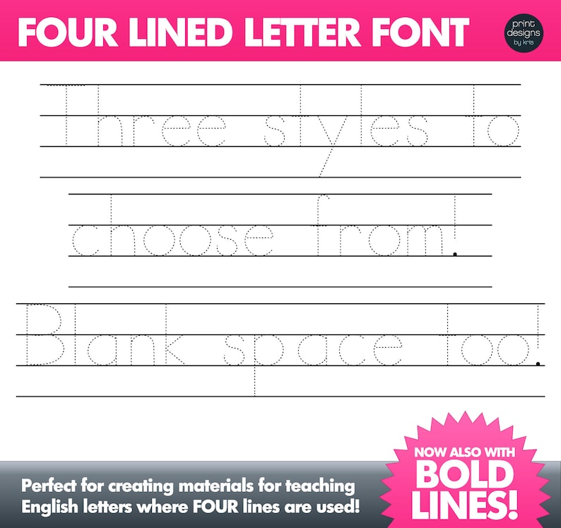 Pu&ograve; includere: Un foglio di lavoro stampabile con linee tratteggiate per esercitarsi a scrivere le lettere. Il foglio di lavoro ha il testo "Four Lined Letter Font" in alto e il testo "Three styles to choose from! Blank space too." in linee tratteggiate. Il testo "Now also with Bold Lines!" si trova in fondo al foglio di lavoro.