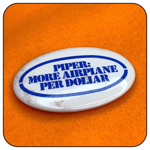 Vintage Piper: More Airplane Per Dollar Pinback/B… - image 3