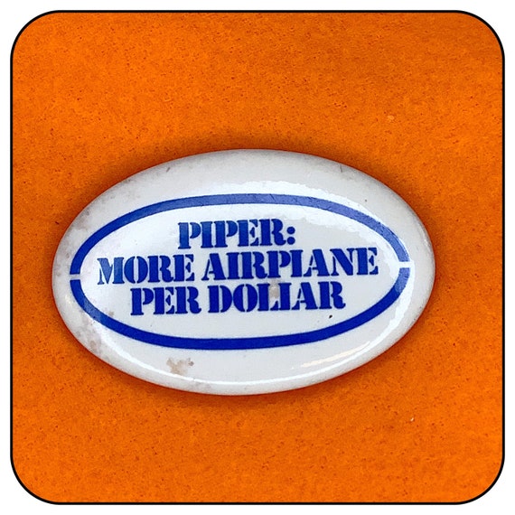 Vintage Piper: More Airplane Per Dollar Pinback/B… - image 1