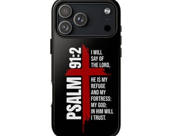 Psalm 91:2 Scripture Phone Case | I Will Say of the Lord, He Is My Refuge