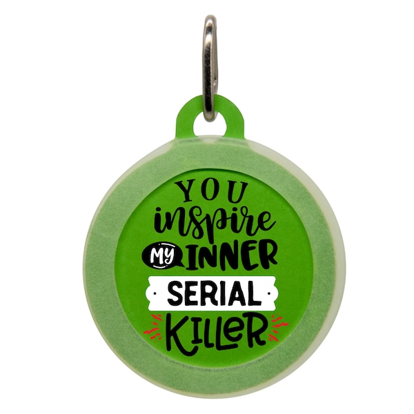 Personalized Halloween Pet ID Tag - You Inspire My Inner Serial Killer - Glow in the Dark - Waterproof - Customizable - Small/Medium Sizes