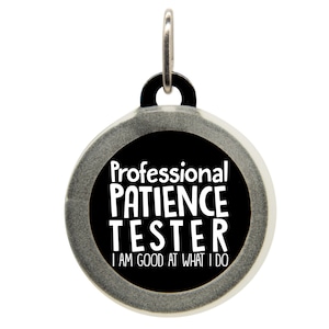 Funny Pet ID Tag for Dogs & Cats - Professional Patience Tester - Engraved Pet Name Tag for Puppies, Kittens, Custom Pet Collar Tag