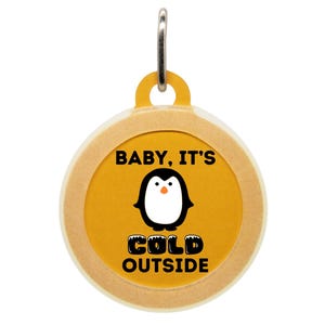 Winter Pet ID Tag - Baby It’s Cold Outside - Funny Dog & Cat Name Tag - Personalized Engraved Pet Tag - Cute Puppy Collar Charm
