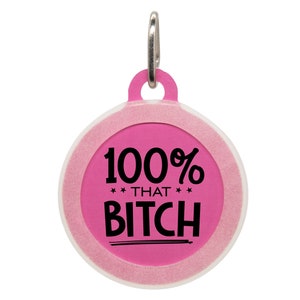 Funny Pet ID Tag for Dogs and Cats – 100% That Bitch Tag – Cute Pet Name Tag – Sassy Dog Tag – Custom Cat Tag – Puppy ID Tag – Pink Pet Tag