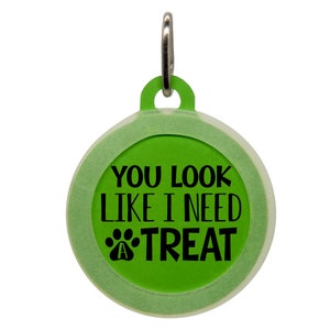 Funny Pet ID Tag for Dogs Cats - You Look Like I Need a Treat - Cute Personalized Puppy Kitten Name Tag - Custom Engraved Pet Collar Charm