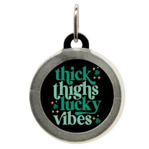 Funny St. Patrick’s Day Pet ID Tag - Thick Thighs Lucky Vibes - Shamrock Name Tag for Dogs, Puppies, Cats & Kittens - Irish Pet Tag