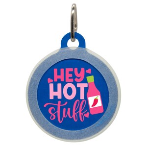 Funny Pet ID Tag - Hey Hot Stuff Dog Tag - Cute Personalized Cat Name Tag - Durable Custom Puppy Tag for Dogs, Cats, Kittens & Puppies