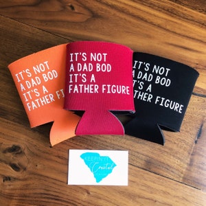 It’s not a dad bod it’s a father figure - Dad Life- Can Holder- Beverage Holder
