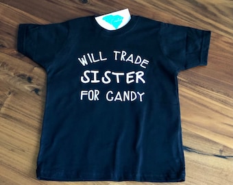 Will Trade Sister/Brother for Candy- Halloween- Candy- Halloween Shirt- Kids Shirt- Fall