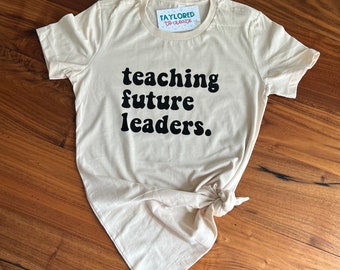 teaching future leaders - teacher tee- teaching - teacher - back to school