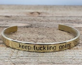 Keep F-ing Going Bracelet Cuff - Thin - Hand Stamped Adjustable Bracelet- Custom Jewelry - Gift Ideas - Personalized Gifts - Gifts Under 25