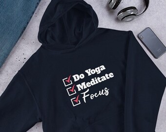 Yoga Meditate Focus Hoodie, Inspirational Quotes Hoodie, Self Care Sweater, Self Confidence, Gift for Men and Women | Multiple Colors