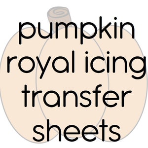 May include: Pumpkin shaped image with the text "pumpkin royal icing transfer sheets" in black.
