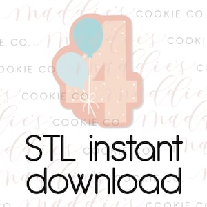 May include: A pink and white cookie cutter in the shape of the number four with two blue balloons attached to the top. The text "STL instant download" is below the cookie cutter.