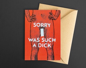 Sorry I was such a D**k - Apology card