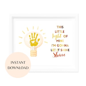 May include: A printable art print with a lightbulb illustration. The lightbulb has a yellow handprint inside. The text reads "This little light of mine I'm gonna let it shine Shine".