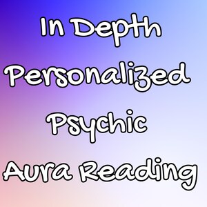 In Depth Personalized Psychic Aura Reading