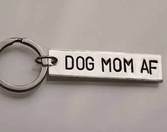 Dog Mom AF Hand Stamped Keychain | Dog Mom Jewelry | Dog Mom Gift | Mother's Day Gift for Dog Mom | Mother's Day Keychain | Dog Lover Gift
