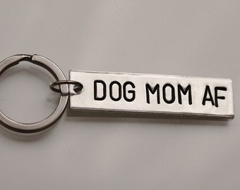 Dog Mom AF Hand Stamped Keychain | Aluminum Dog Lover Gift
