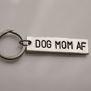 Dog Mom AF Hand Stamped Keychain | Dog Mom Jewelry | Dog Mom Gift | Mother&#39;s Day Gift for Dog Mom | Mother&#39;s Day Keychain | Dog Lover Gift