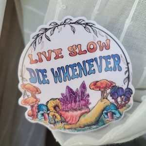 Live Slow, [unalive] Whenever Snail - cute smiling snail with adorable mushrooms, waterproof sticker, vinyl coated