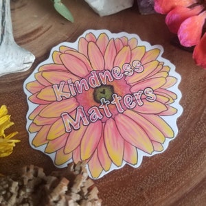 Kindness Matters sticker, floral, daisy, vinyl coated, waterproof, scratch resistant, decal