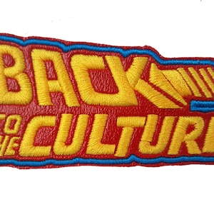 May include: A red and yellow embroidered patch with the text "Back to the Culture" in a retro font style.