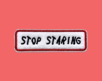 Stop Staring Patch - Embroidered Funny Slogan Applique