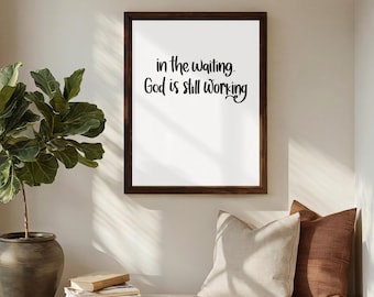 In the Waiting God Is Still Working Scripture Print | Patience Faith Art Download