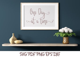 One day at a time SVG, One day SVG, Patience SVG, Time Svg, One day at a Time clipart, One day at a time saying, One day at a time graphic
