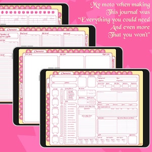May include: A stack of digital tablets displaying character sheets for a role-playing game. The sheets are pink and white with various sections for spells, stats, and character details. Text on the image reads "My moto when making this journal was 'Everything you could need and even more that you won't.'"
