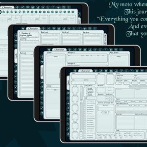 May include: Four different digital character sheets for role-playing games. Each sheet has a light blue background with black text and lines. The sheets are labeled "Character" and include sections for character name, stats, skills, spells, and equipment. The text "My moto when making this journal was "Everything you could need And even more That you won't" is visible at the top of the image.