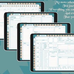 May include: Four digital character sheets for a role-playing game, displayed on tablets. The sheets have a teal and white color scheme with sections for character details, spells, and equipment. The text "My moto when making this journal was 'Everything you could need and even more that you won't'" is visible.