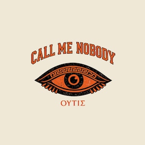 May include: A graphic illustration featuring an orange and black eye with a Greek key pattern on the eyelid. Above the eye, the text reads CALL ME NOBODY in orange letters. Below the eye, the Greek text ΟΥΤΙΣ is printed in orange.