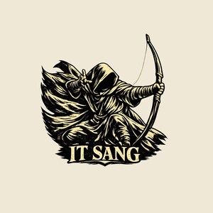 May include: A black and cream graphic illustration of a hooded figure in a dynamic crouching pose, holding a bow with an extended arm. The figure wears a flowing cloak and has one hand outstretched. The text IT SANG is printed below the figure.