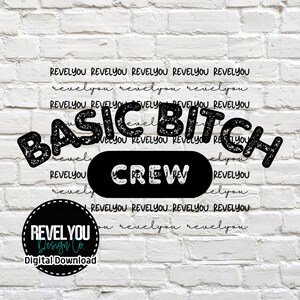 Puede incluir: Diseño gráfico en blanco y negro con el texto "BASIC BITCH CREW" sobre un fondo de ladrillo blanco. El texto está en un estilo de fuente desgastado. El diseño incluye el texto "REVELYOU Design Co. Digital Download" en la esquina inferior izquierda.