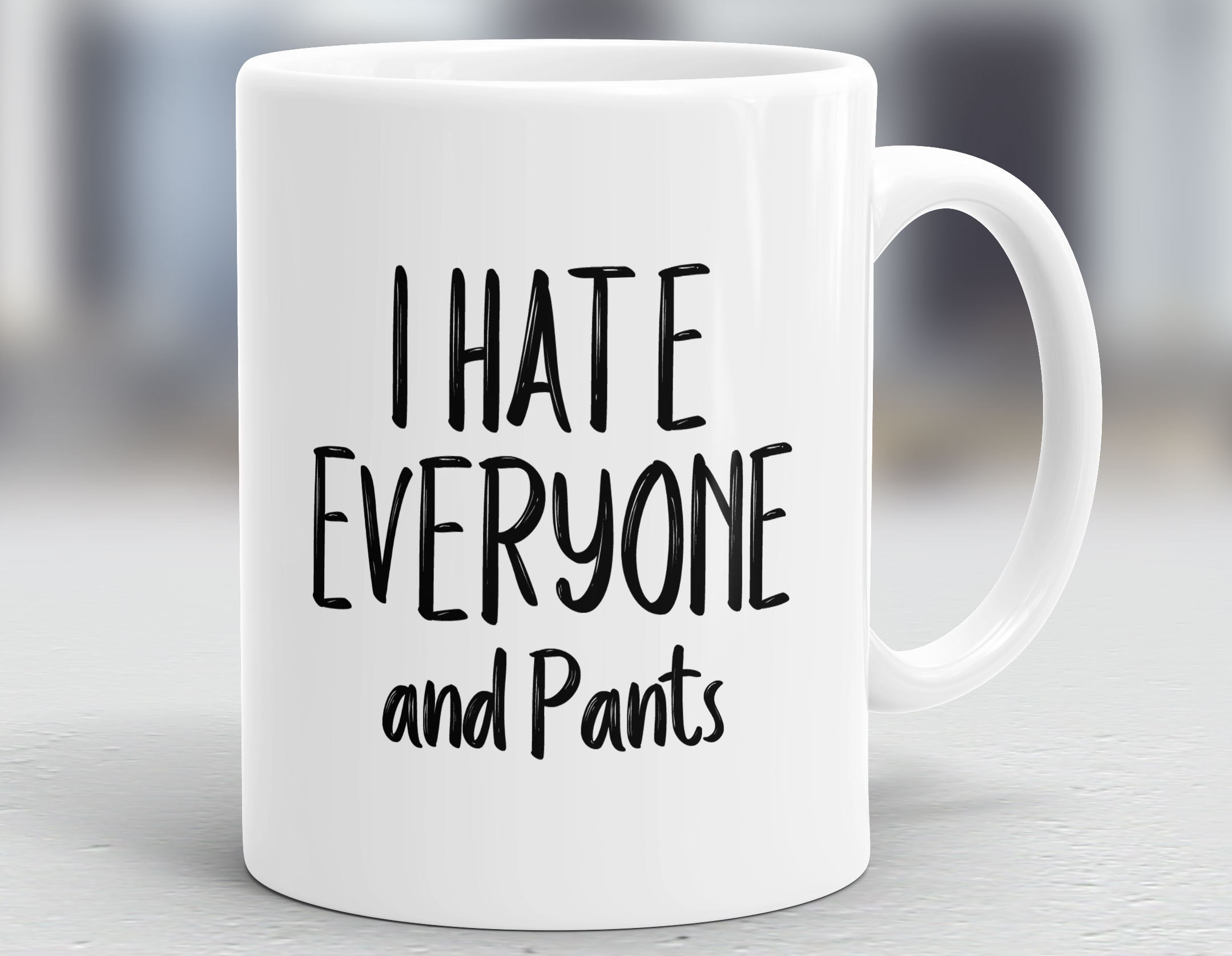 I Hate Everyone and Pants Mug Introvert Mug Funny Mug Gift Etsy