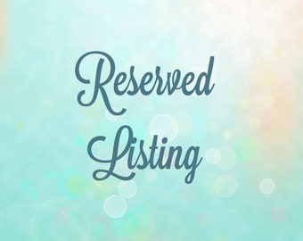 Reserved Listing - 20.00 Upgraded Shipping