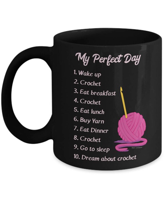 My Perfect Day Crocheting Funny Coffee Mug Gift For Etsy