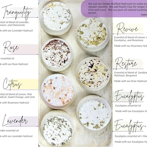 Choose Your Scents - all natural aromatherapy shower steamers with essential oil blends of lavender, rose, citrus, eucalyptus, tranquility, revive, restore and more made with hydrosols and kaolin clay

All made with Handcrafted Hydrosols and 100% Essential Oils